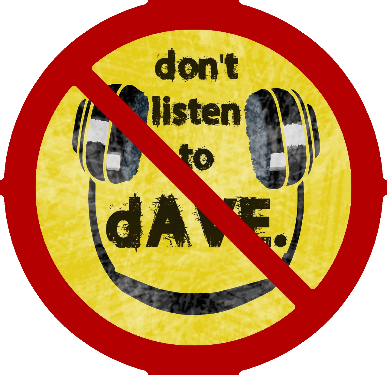 don't listen to dAVE.